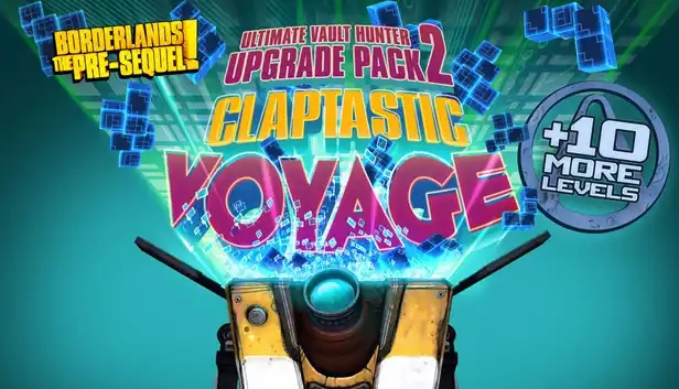 Borderlands The Pre-Sequel : Claptastic Voyage and Ultimate Vault Hunter Upgrade Pack 2