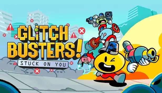 Glitch Busters: Stuck On You